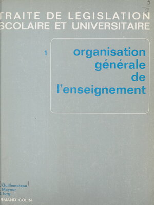 cover image of Traité de législation scolaire et universitaire (1). Organisation générale de l'enseignement